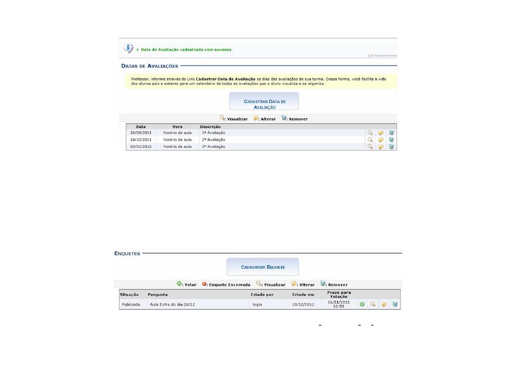 ENQUETES Esta funcionalidade permite que o docente cadastre uma enquete contendo perguntas destinadas à turma virtual.