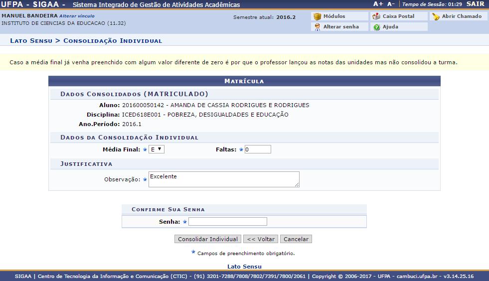 Um resumo dos dados da turma será exibido, selecione os dados de Média Final, Faltas e insira uma observação, após isso, insira a sua senha e clique em Consolidar Individual.