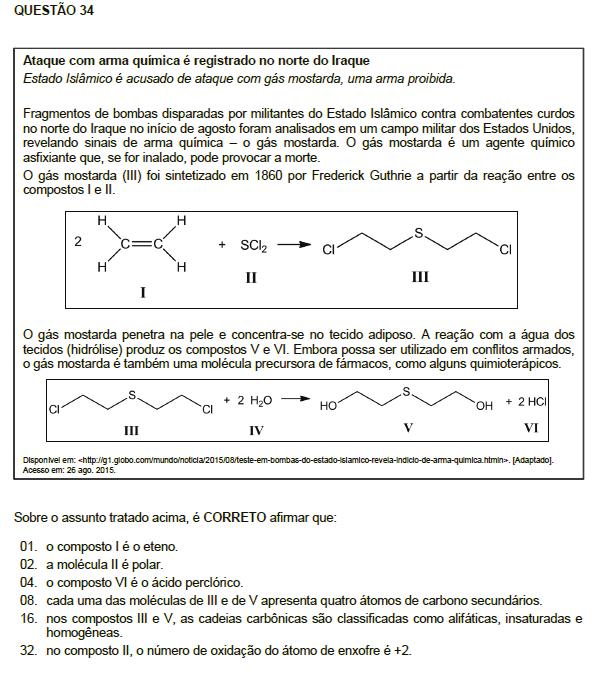 Resposta: 35 01. Correta. 02. Correta. A molécula é angular e o µ R 0, então a molécula é polar. 04. Incorreta. O composto VI é o ácido clorídrico.