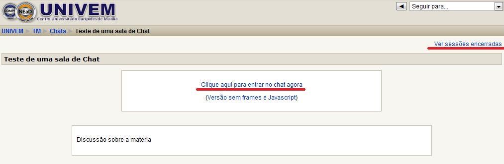 Para entrar no Chat é necessário ir até á pagina inicial de uma determinada disciplina e clique no nome da sala de