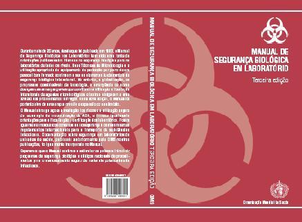 Outras referências Manual de Segurança Biológico, 3.ª edição 2004 ww.who.int (gratuito) Health Canada, Laboratory Biosafety Guidelines, 3rd edition. Health Canada, Otawa, 2004 www.phac-aspc.gc.