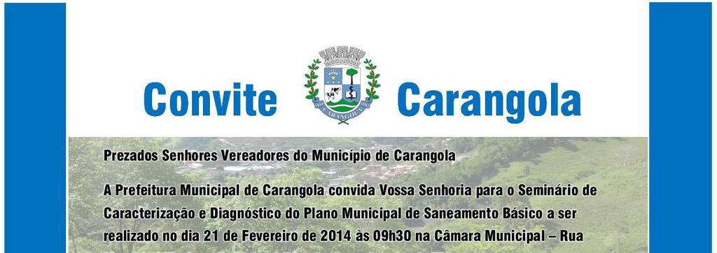 3.2. Preparação do Seminário O Município de Carangola teve o seguinte Planejamento para o Seminário para Consolidação da Caracterização e Diagnóstico para Elaboração do Plano Municipal de Saneamento