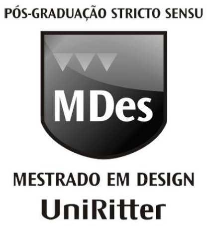 CENTRO UNIVERSITÁRIO RITTER DOS REIS UNIRITTER LAUREATE INTERNATIONAL UNIVERSITIES PRÓ-REITORIA ACADÊMICA PROGRAMA DE PÓS-GRADUAÇÃO STRICTO SENSU EM DESIGN MESTRADO EM DESIGN EDITAL 001 PROCESSO