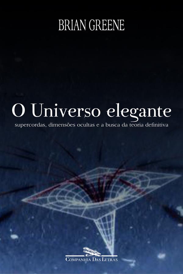 4. Livro impresso: O universo elegante Autor: Brian Greene, físico, excelente credibilidade, favorável à TC; Público-alvo: geral, físicos; Texto/físico: tamanho