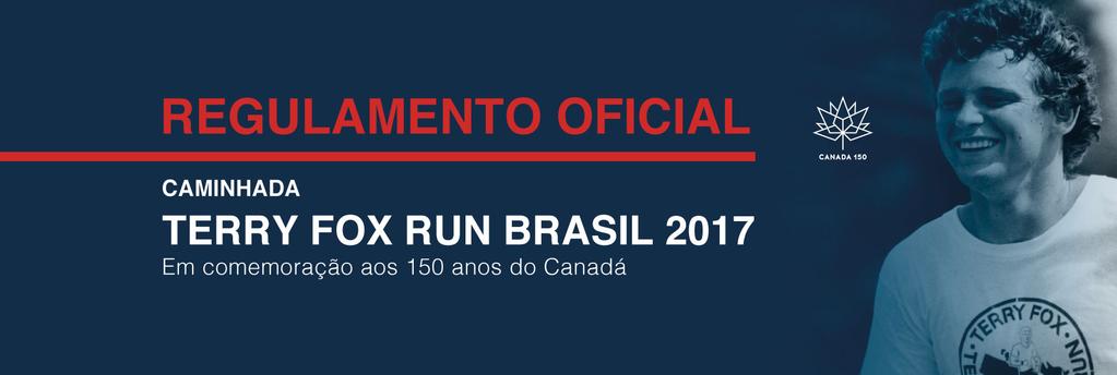 1. A caminhada e corrida Terry Fox Brasil será realizada no dia 16 de setembro de 2017 em homenagem à Terry Fox atleta canadense. 1.1 - De acordo com a política da Terry Fox Foundation, a Caminhada e a Corrida Terry Fox, não são competitivas.