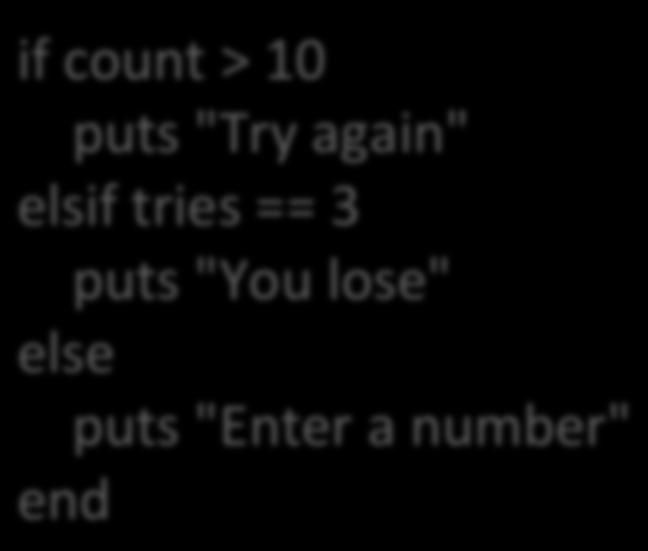 Estruturas de Controle de Fluxo Instrução if if count > 10 puts