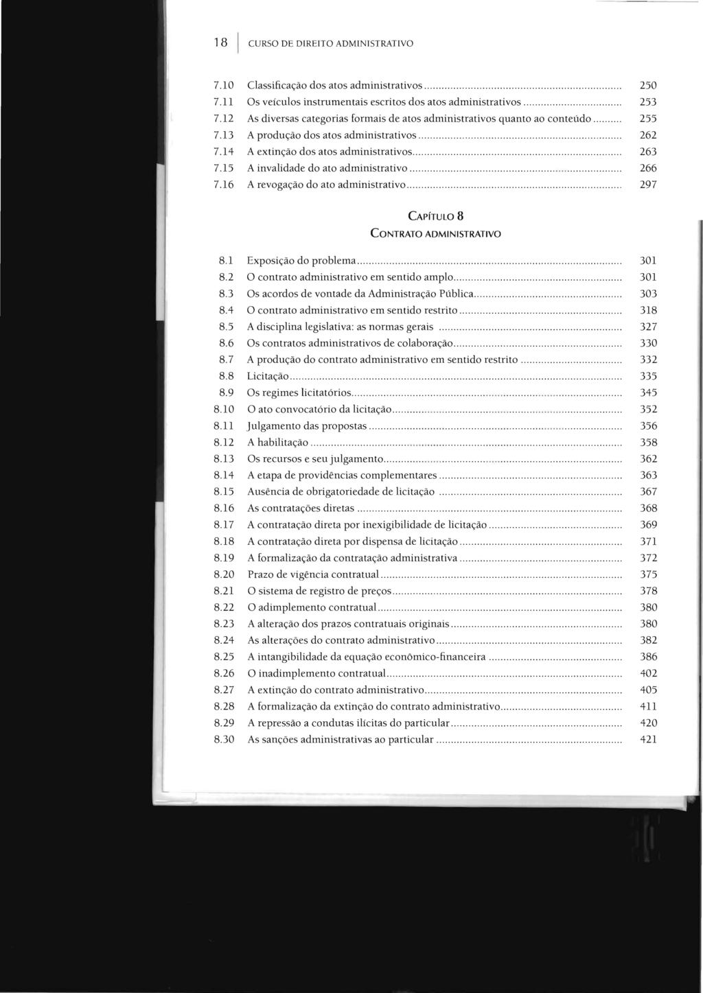 18 7.10 7.11 7.12 7.13 7.14 7.15 7.16 I CURSO DE DIREITO ADMINISTRATIVO Classificação dos atos administrativos............................................. Os veículos instrumentais escritos dos atos administrativos.