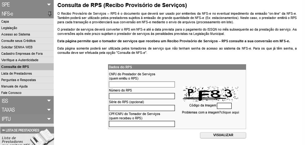 Página 22 de 22 10. Consulta de RPS O sistema da NFS-e permite que o tomador de serviços que recebeu um Recibo Provisório de Serviços RPS consulte a sua conversão em NFS-e.