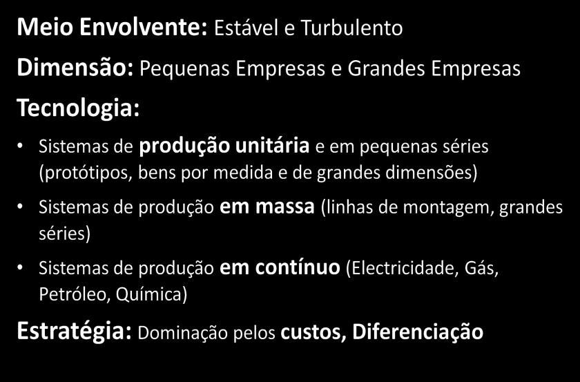 Factores contingenciais: Dimensão: Quanto maior for a organização, mais complexa será a sua estrutura.