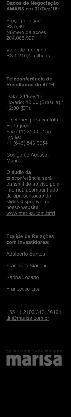 Acesso: Marisa O áudio da teleconferência será transmitido ao vivo pela internet, acomp