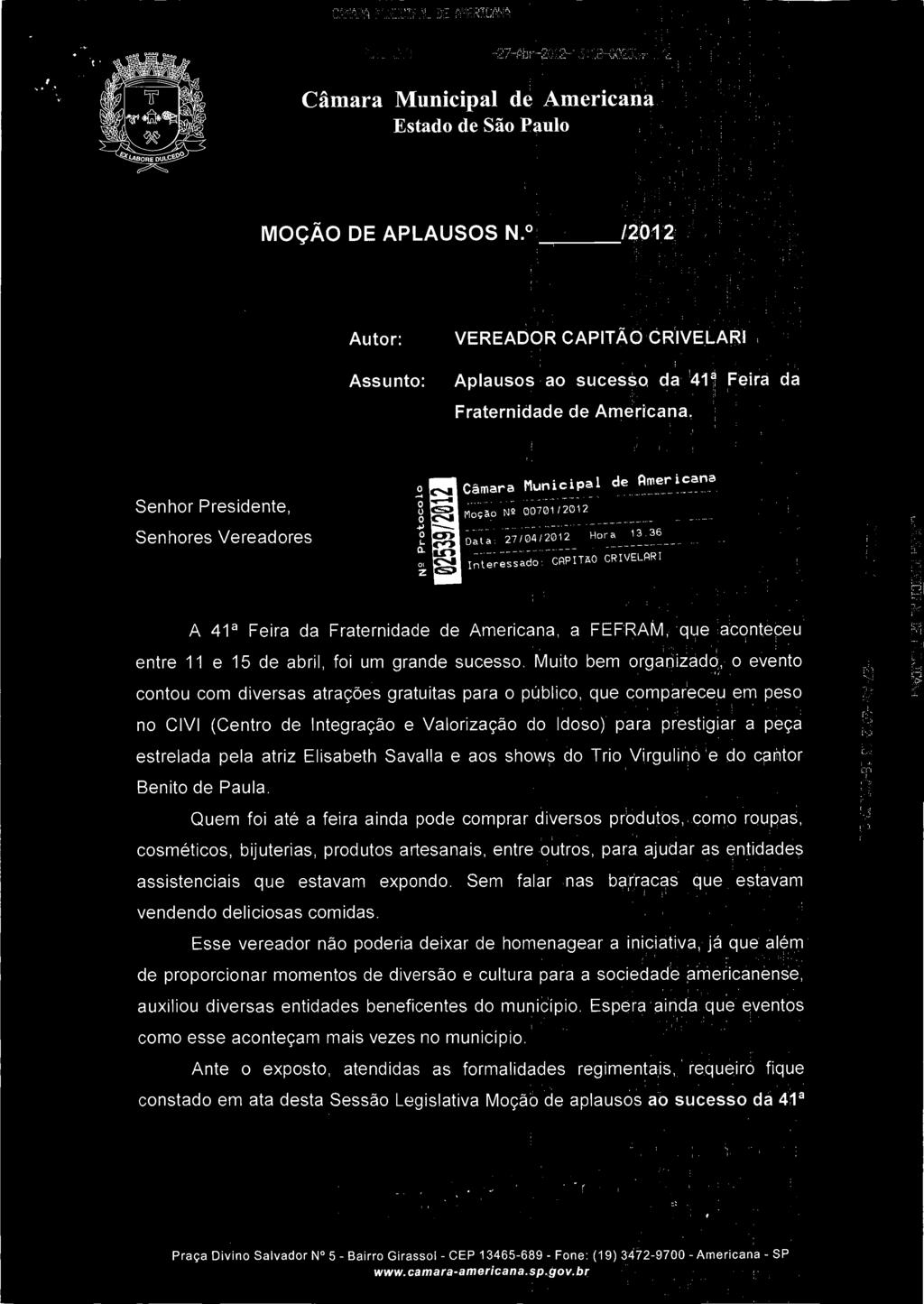 CAPftRA MUNICIPAL DE AMERICANA 2?-Abr-3ji2-i3=18-C j MOÇÃO DE APLAUSOS N.c /212 Autor: VEREADOR Assunto: Aplausos ao sucesso da 411 Feira da Fraternidade de Americana.