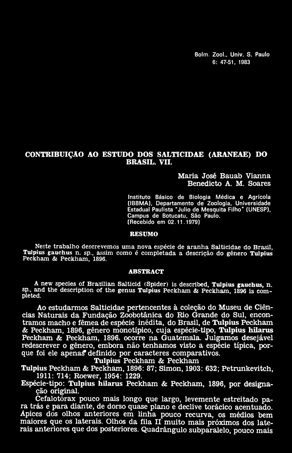 Soares Instituto Básico de Biologia Médica e Agrícola (IBBMA), Departamento de Zoologia, Universidade Estadual Paulista "Julio de Mesquita Filho" (UNESP), Campus de Botucatu, São Paulo.