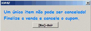 SE TODAS AS IFORMAÇÕES ESTIVEREM CORRETAS O ITEM SERÁ APRESENTADO NA TELA COMO ITEM CANCELADO E O VALOR DA TOTAL DA VENDA SERÁ ATUALIZADO.