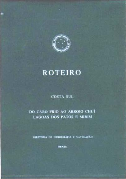 Figura 9.3 Roteiro Costa Sul. EXTRATO DE ROTEIRO - COSTA SUL Baía de Guanabara Carta 1501 A baía de Guanabara é considerada uma das mais belas e abrigadas baías do mundo.