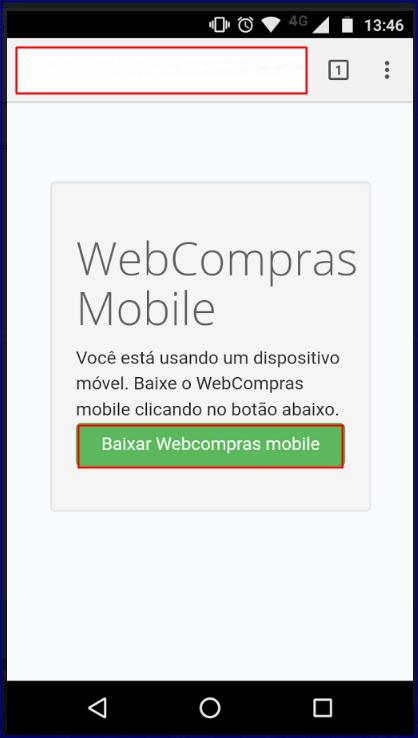 7. Instalar Aplicativo para Dispositivos Móveis (Android) Para instalar o processo WebCompras no Aplicativo, siga os procedimentos abaixo: 7.