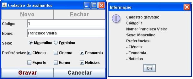 Exercício 3 Crie uma nova janela, chamada CadastroAssinante, de acordo com o modelo apresentado na figura abaixo.