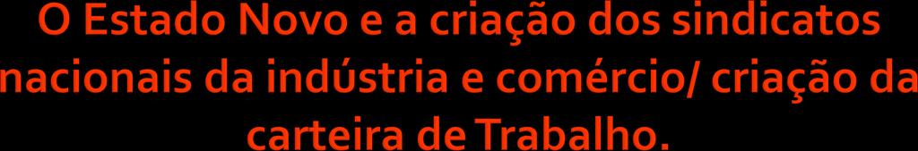 Para que os trabalhadores pudessem ter sues direitos garantidos, mas que também fossem controlados pelo Estado, mesmo a contragosto dos empresários, o governo de Vargas estabeleceu: A) Criação do