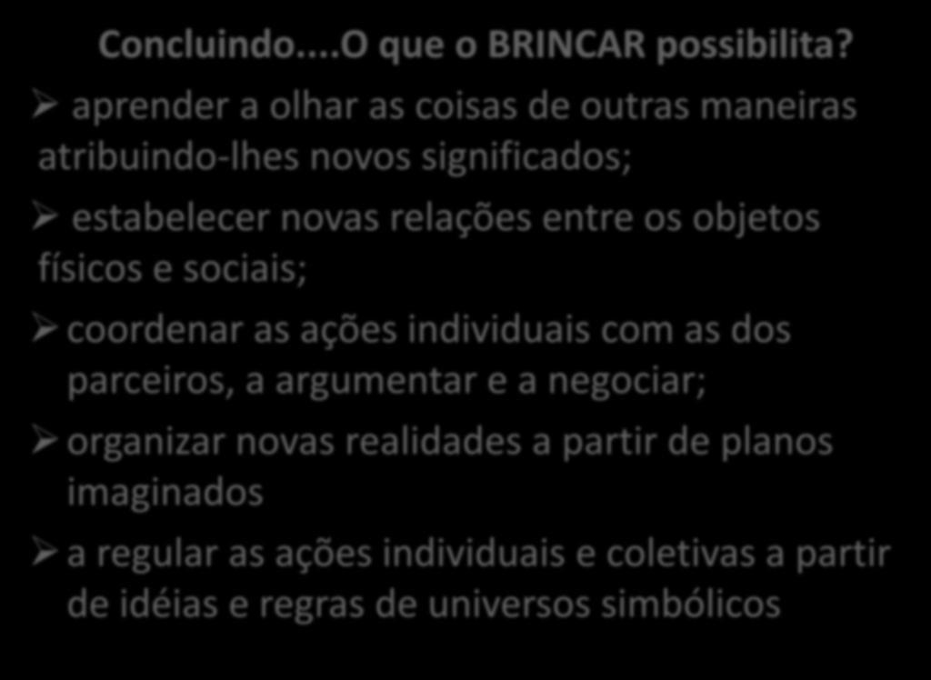 Concluindo...O que o BRINCAR possibilita?