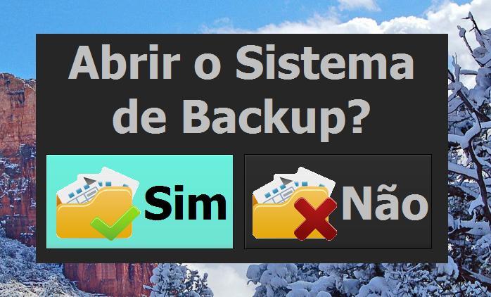 Tutorial: como funciona o SysBackup Assim que o Sistema Operacional for iniciado, será exibida a tela abaixo com a seguinte pergunta: