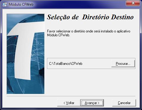 2) Selecione onde será instalado o CFWEB, por padrão estará em C:\Totalbanco\CFWEB. Caso deseja alterar, clique no botão PROCURAR e selecione o caminho que será instalado.