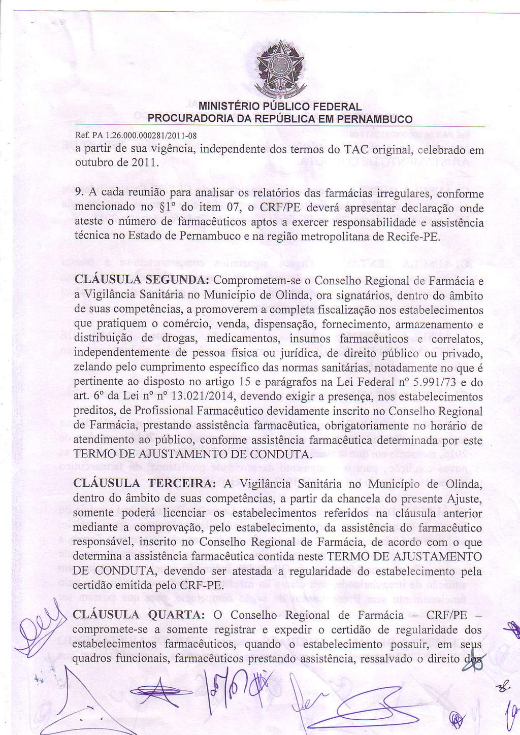 4 $ Ref. PA 1.26.000.00028t/20I 1-08 PROCURADORTA DA REPÚBLICA EM PERNAMBUCO a paítiï de sua vigência, independente dos termos do TAC original, celebrado em outubro de 2011. 9.