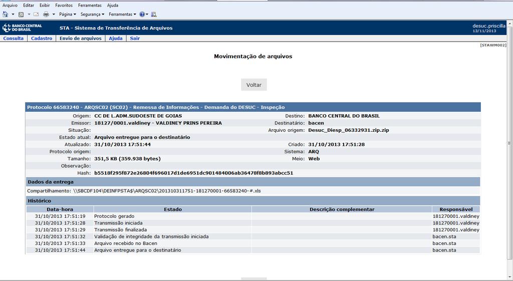 Como saber se o Banco Central recebeu o questionário que enviei via STA? Após o envio, é possível acessar o STA e encontrar o número de protocolo pelo menu Consultas >> Movimentação de Arquivos.