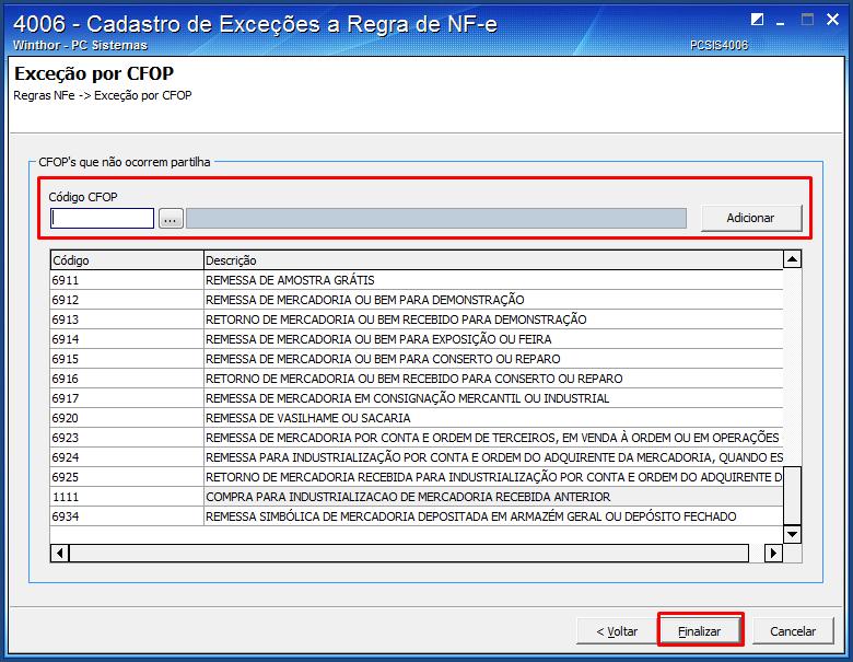 4.5 Informe ou pesquise o Código CFOP que deseja cadastrar como exceção; 4.6 Clique o botão Adicionar; 4.7 Clique o botão Finalizar; 4.