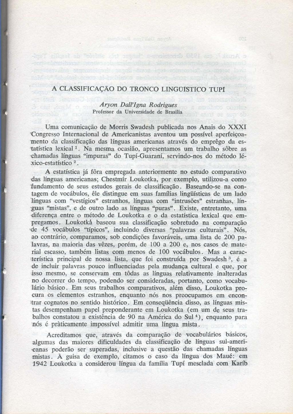Biblioteca Digital Curt Nimuendajú http://www.etnolinguistica.org A CLASSIFICAÇÃO DO TRONCO LINGütSTICO TUPt Aryon Dall'lgna Rodrigues Professo!