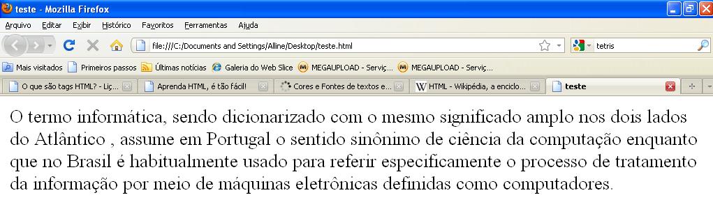 Parágrafo (<p>): <html> <head> <title> Teste </title> </head> <body > <p> O termo informática, sendo dicionarizado com o mesmo significado amplo nos dois lados do Atlântico, assume em Portugal o