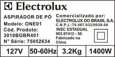 I. INFORMAÇÕES GERAIS 1. Nomenclatura 1.1 Modelo: ASPIRADOR DOMÉSTICO PARA SÓLIDOS LINHA ONE.