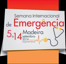 Semana Internacional de Emergência Médica da Madeira Setembro, 2014 Só fazemos melhor aquilo que repetidamente insistimos em melhorar 5 a 12 de setembro Cafés com o Perito Local: Biblioteca do