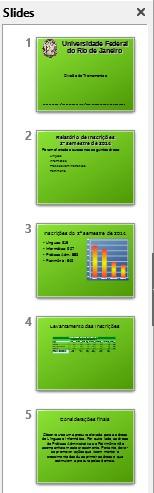 apresentação no modo Apresentação de slides (F5) Assim como vimos na Aula 4 do Writer, no Impress podemos aplicar no Plano de fundo uma única Cor, Gradiente, Bitmap, Padronagem e