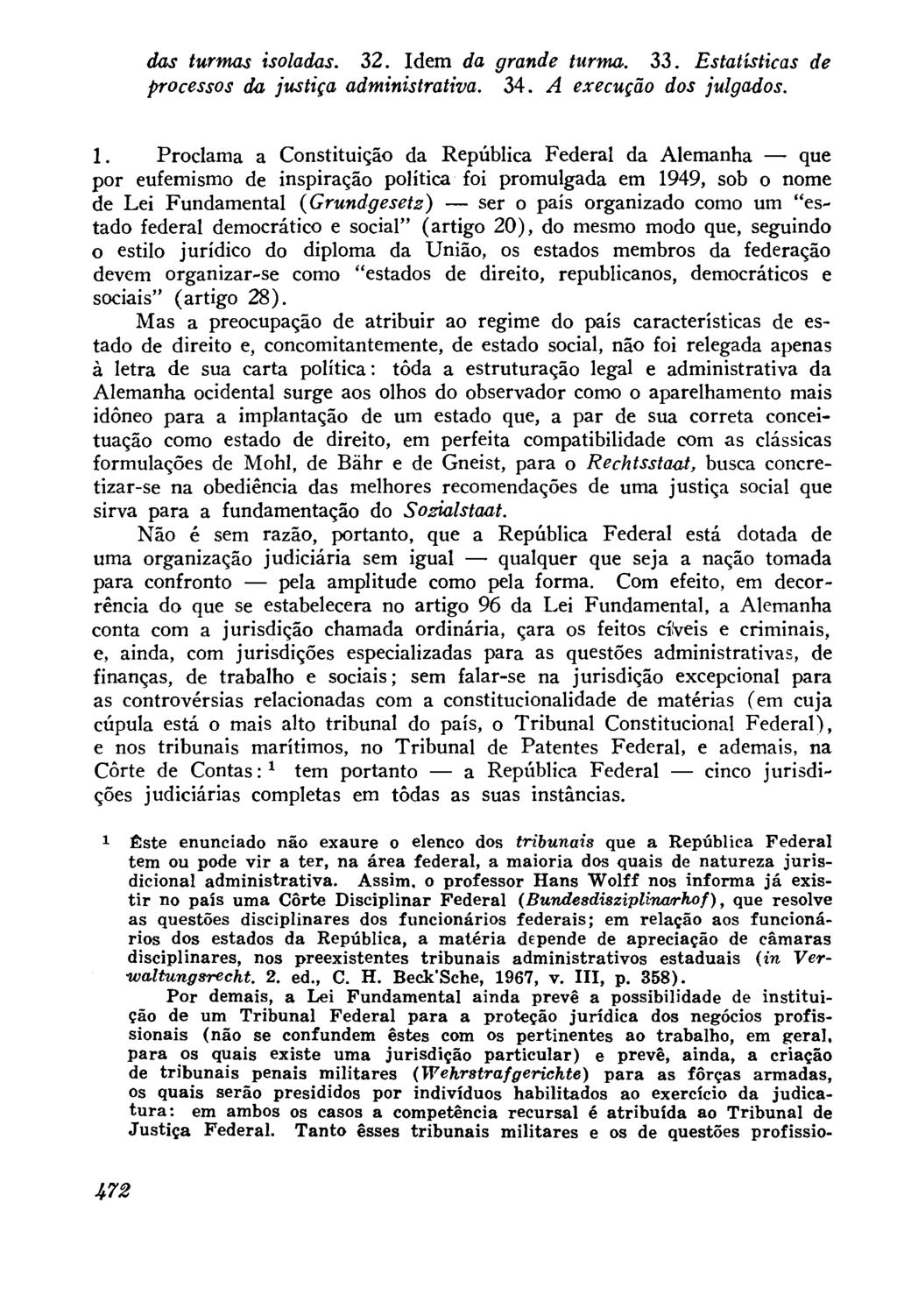 das turmas isoladas. 32. Idem da grande turma. 33. Estatísticas de processos da justiça administrativa. 34. A execução dos julgados. 1.