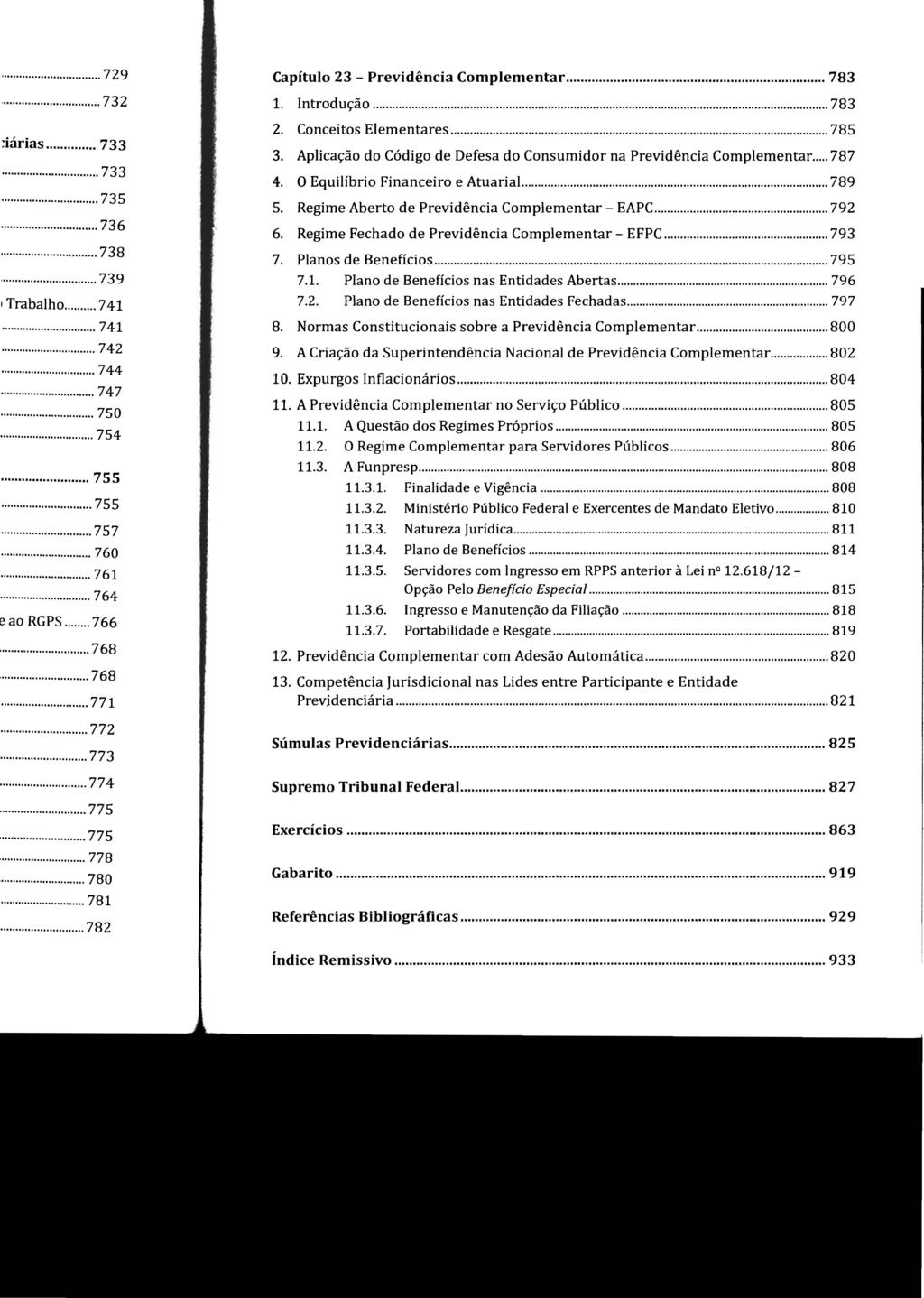STJ00103373...... 729 Capítulo 23 - Previdência Complementar... 783,..... 732 Introdução... 783 Conceitos Elementares... 785 :iárias... 733... 733..... 735...... 736... 738 3.