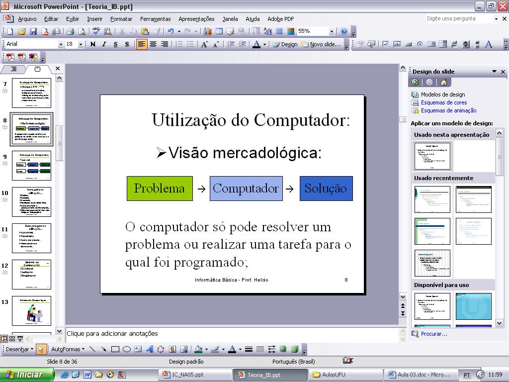 O Computador não faz absolutamente nada sem que lhe seja ordenado fazer. Atualmente existe uma grande diversidade de computadores, com diferentes tamanhos, custos, propósitos e funcionalidades.