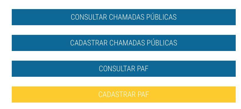 CADASTRAR PRODUÇÃO DA AGRICULTURA FAMILIAR O espaço CADASTRAR PAF é destinado para cadastrar a Produção da Agricultura Familiar (PAF).