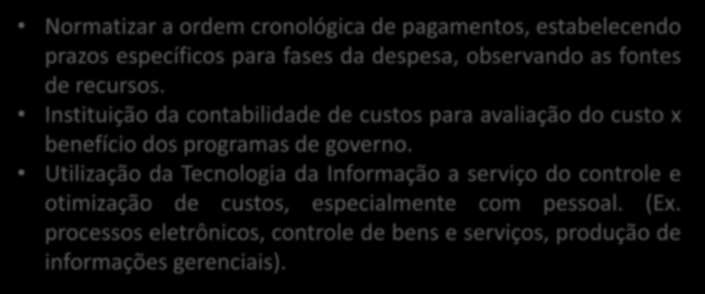 ORIENTAÇÕES PARA O EXERCÍCIO DO MANDATO Normatizar a ordem cronológica de pagamentos, estabelecendo prazos específicos para fases da despesa, observando as fontes de recursos.