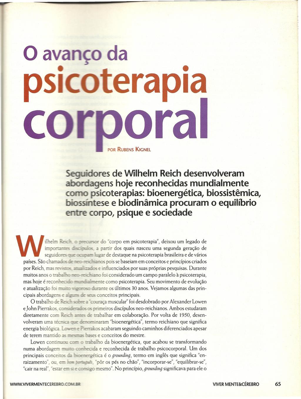 o avanço da psicoterapia cordara POR RUBENS KIGNEL Seg"'4lIdoresde Wilhelm Reichdesenvolveram aborrlagens hoje reconhecidas mundialmente como psicoterapias: bioenergética, biossistêmica,