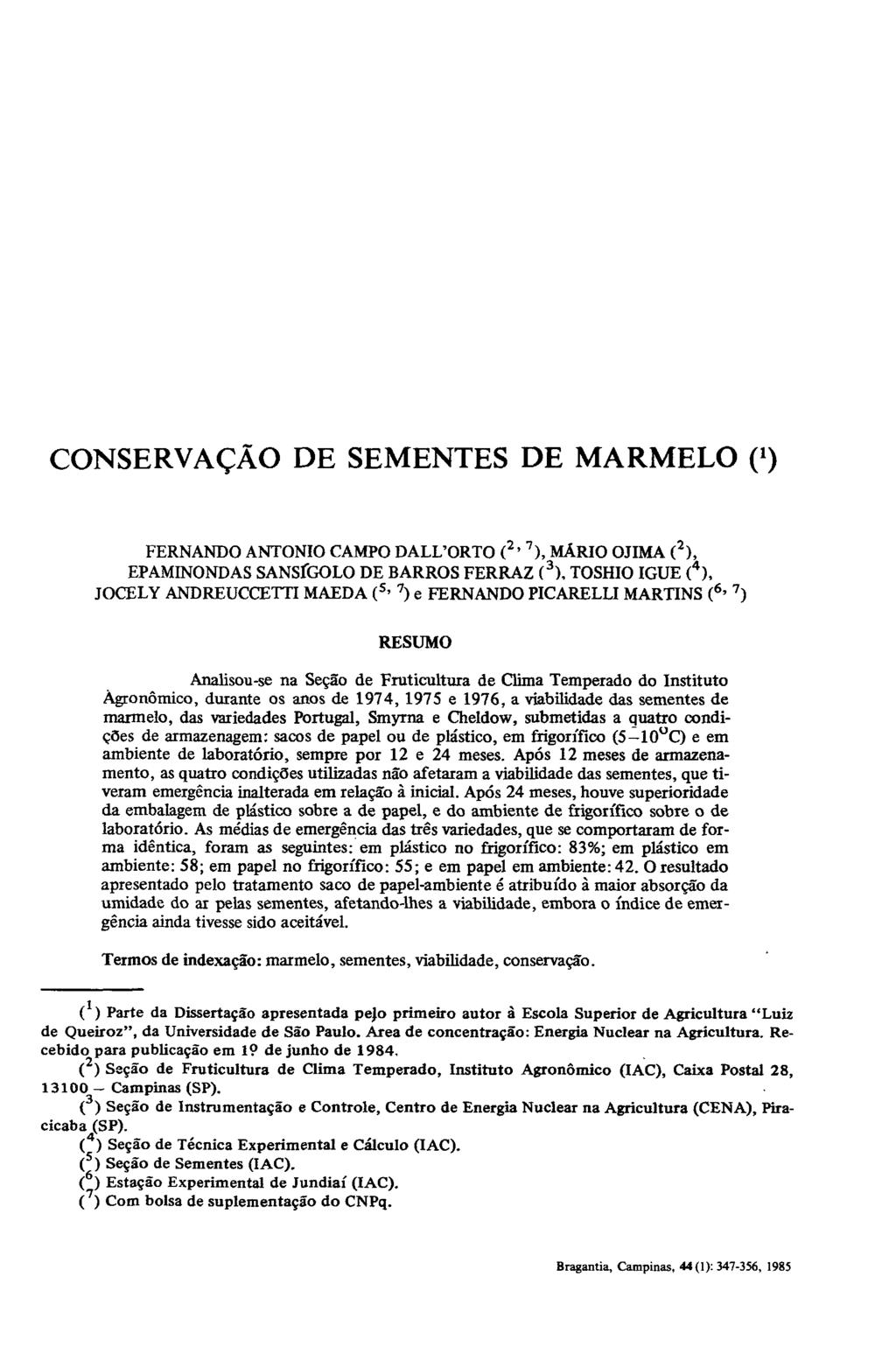 CONSERVAÇÃO DE SEMENTES DE MARMELO ( x ) FERNANDO ANTÓNIO CAMPO DALUORTO ( 2 ' 7 ), MÁRIO OJIMA ( 2 ), EPAMINONDAS SANSfGOLO DE BARROS FERRAZ ( 3 ), TOSHIO IGUE ( 4 ), JOCELY ANDREUCCETTI MAEDA ( s '