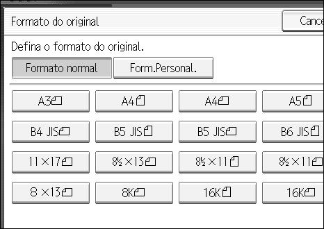 Colocar Originais Formato do Original Especifique o formato dos originais. Formatos normais 1 Seleccione o formato dos originais a partir dos formatos normais.