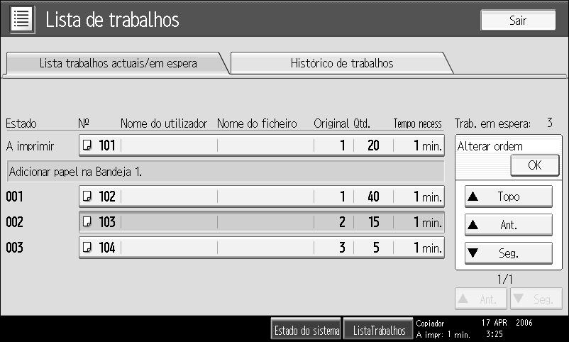 Lista de Trabalhos Verificar trabalhos na Fila de Impressão Pode verificar o conteúdo dos trabalhos na fila de impressão. A Prima [ListaTrabalhos].