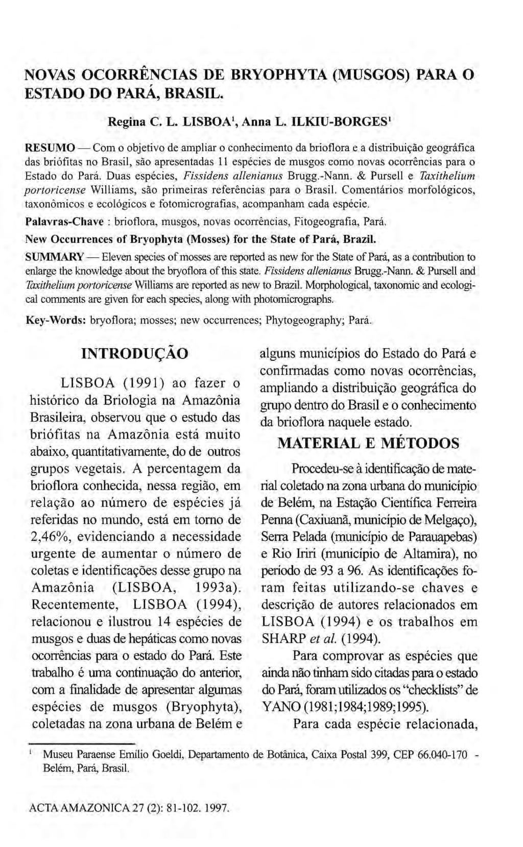 NOVAS OCORRÊNCIAS DE BRYOPHYTA (MUSGOS) PARA O ESTADO DO PARÁ, BRASIL. Regina C. L. LISBOA 1, Anna L.