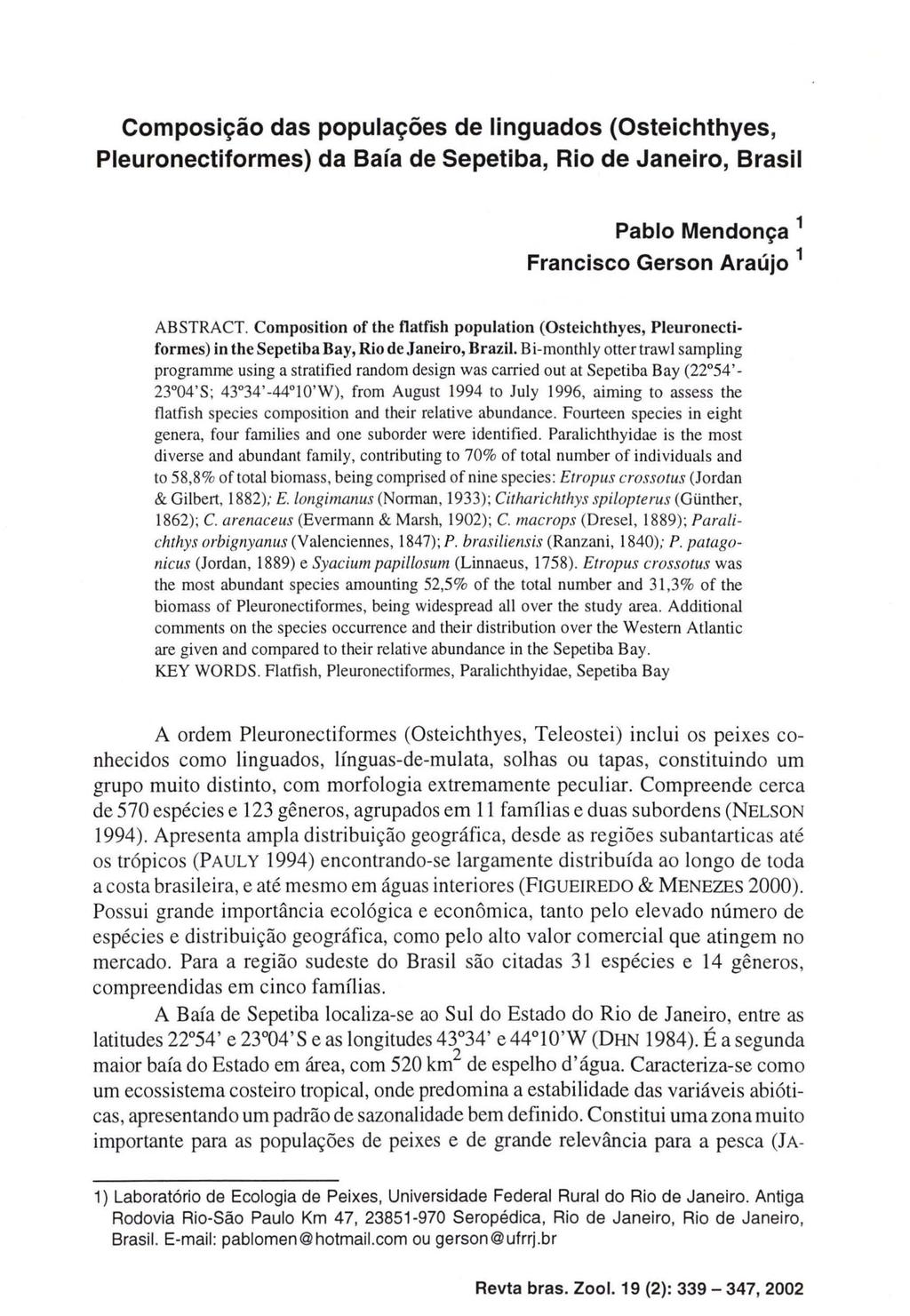 Composição das populações de linguados (Osteichthyes, Pleuronectiformes) da Baía de Sepetiba, Rio de Janeiro, Brasil Pablo Mendonça 1 Francisco Gerson Araújo 1 ABSTRACT.