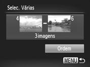 Escolher Imagens para Imprimir (DPOF) Seleccionar Várias Escolha [Selec. Várias]. Execute o Passo 1 da pág. 161 para escolher [Selec. Várias] e, em seguida, prima o botão m. Escolha as imagens.