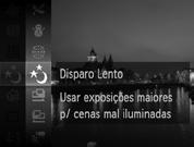 Fotografar Exposições Longas É possível definir a velocidade de obturação num intervalo entre 1 e 15 segundos para fotografar exposições longas.