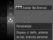 Ajustar o Balanço de Brancos A função de balanço de brancos (WB) define o balanço de brancos ideal para produzir cores naturais para corresponder às condições fotográficas.