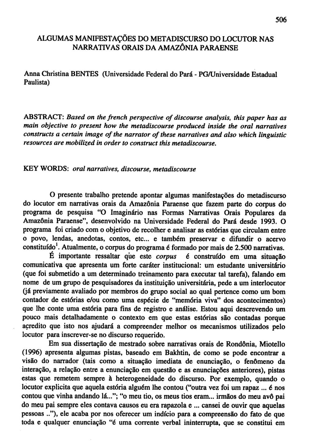 ALGUMAS MANIFESTAC;OES DO METADISCURSO DO LOCUTOR NAS NARRATIVAS ORAlS DA AMAZONIA PARAENSE Anna Christina BENTES (Universidade Federal do Para - PGlUniversidade Estadual Paulista) ABSTRACT: Based on