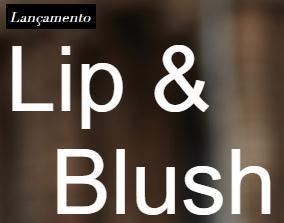 bem rapidinho? Então, o novo Lip & Blush é o seu produto perfeito!
