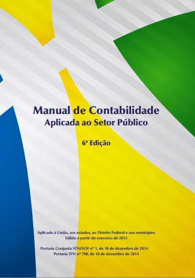 Leitura Básica MANUAL DE CONTABILIDADE APLICADA AO SETOR PÚBLICO MCASP 6ª EDIÇÃO (Válido a partir do exercício de 2015) PARTE I