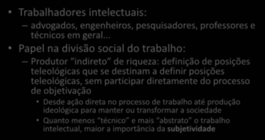 A nova classe média (I) Trabalhadores intelectuais: advogados, engenheiros, pesquisadores, professores e técnicos em geral.